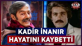 Kadir İnanır'dan Acı Haber: 37 Günlük Yaşam Savaşını Kaybetti! | Star Ana Haber