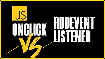 ONCLICK ou addEventListener JAVASCRIPT -  COMO USAR