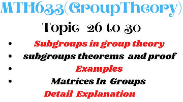Mth633 topic 26, 27, 28, 29, 30 || Group theory || Subgroups || Examples ||OneStepToSucess