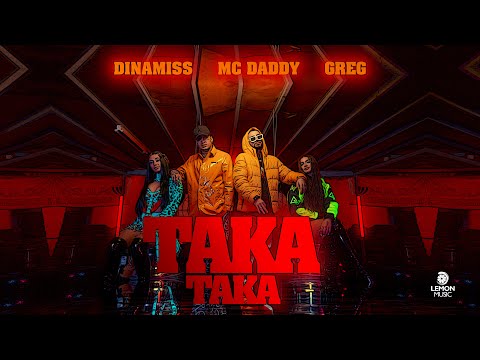 Dinamiss x Mc Daddy x Greg - Taka Taka | Official Music Video