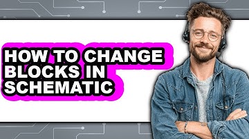 How to Change Blocks in Schematic - Full Guide