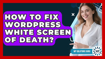 How To Fix WordPress White Screen Of Death? - WP Solutions Guru