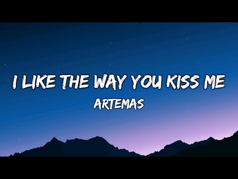 i-like-the-way-you-kiss-me-artemas-lyrics-youtube
