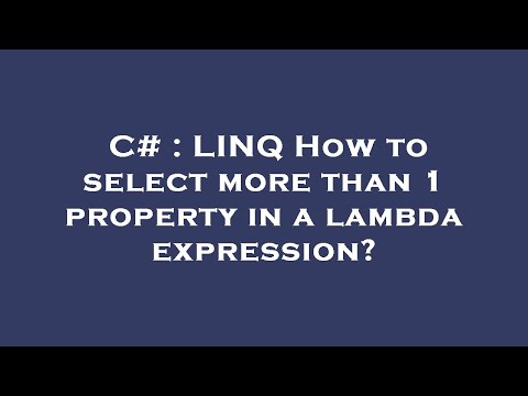 C# : LINQ How to select more than 1 property in a lambda expression?