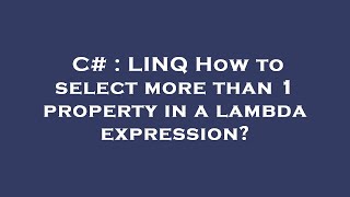 C# : LINQ How to select more than 1 property in a lambda expression?