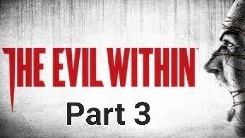 The Evil Within - Part 3