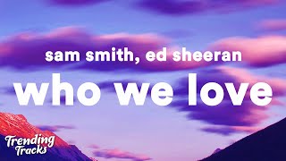 Sam Smith, Ed Sheeran - Who We Love (Lyrics) Resimi