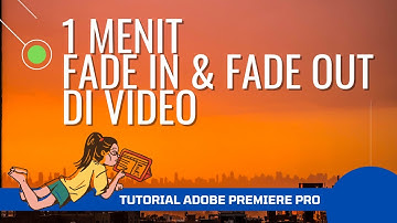 Buat Efek Fade In dan Fade Out di Video dengan Adobe Premiere Pro