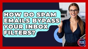 How Do Spam Emails Bypass Your Inbox Filters? - Get Rid Of Guide