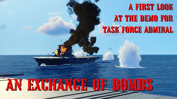 AN EXCHANGE OF BOMBS EP1 - THE AWESOME SPECTACLE OF CARRIER COMBAT - TASK FORCE ADMIRAL DEMO