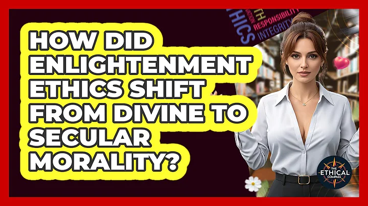 How Did Enlightenment Ethics Shift From Divine To Secular Morality? - The Ethical Compass