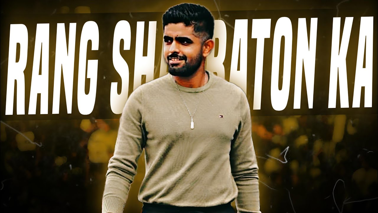 Babar Azam X main rang sharbaton ka | Babar Azam edit | Babar Azam ...