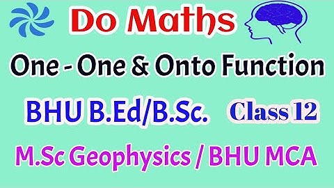 ONE-ONE AND ONTO FUNCTION FOR Class 12 & BHU B.Ed/B.Sc Entrance Exam, DoMaths by Dr. P. K. Maurya