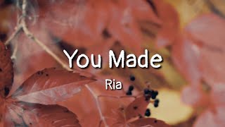 Ria - You Made (Lyrics)