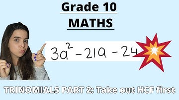 Factorising Trinomials Grade 10 PART 2 Taking out a HCF first