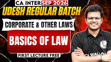 CA Inter Corporate & Other Laws: Basics of Law | Udesh Regular Sep 2026 | CA Chaitanya Jain Sir