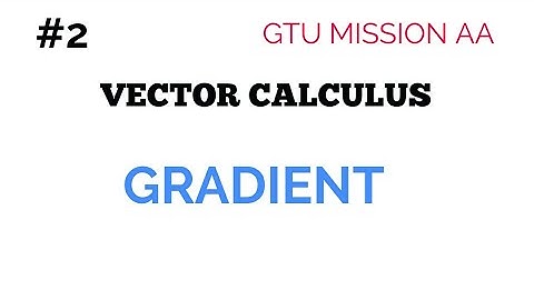 2 Gradient/ vector calculus/ GTU maths 2/ new syllabus / GTU MISSION AA