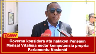 Governu konsidera atu halakon Pensaun Mensal Vitalisia nudar kompetensia propria Parlamentu Nasional