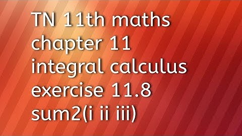 TN 11th maths chapter 11integral calculus exercise 11.8 sum2(i ii iii)