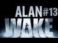 Прохождение Alan Wake - Это не озеро, Это океан! - 13 серия - Финал