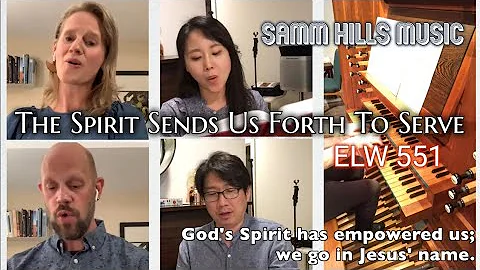 ELW 551 The Spirit Sends Us Forth to Serve - Samm ...