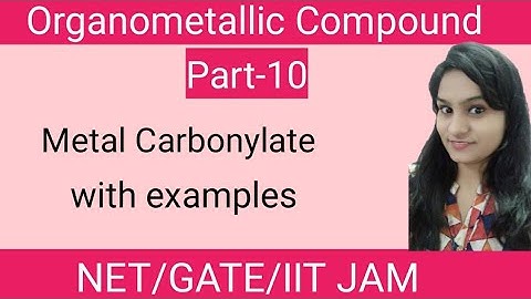 Organometallic Compound Part- 10 : Metal Carbonylates for NET GATE & IIT JAM by vinita Choudhary