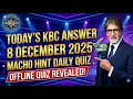 Today KBC answer 8 December 2025 March event daily quiz offline quiz