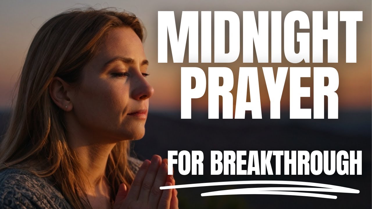 Pray This POWERFUL Midnight Prayer for Breakthrough and Blessings - YouTube