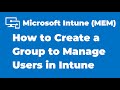 4. Create a Group to Manage Users | Microsoft Intune