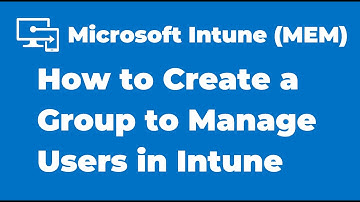 4. Create a Group to Manage Users | Microsoft Intune