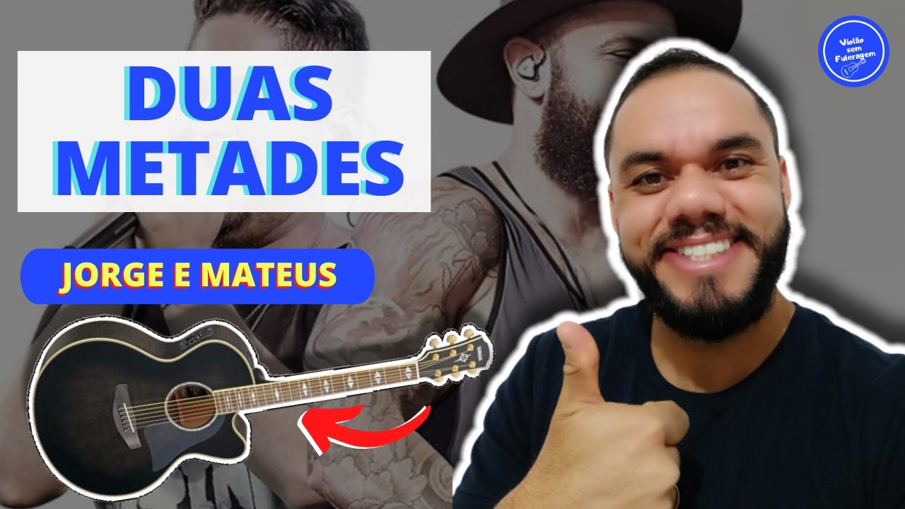 COMO TOCAR Duas Metades - Jorge e Mateus (AULA DE VIOLÃO) SIMPLIFICADA