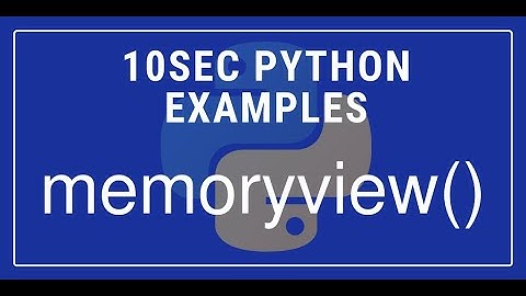 10sec Python Examples  memoryview() Built in Function by Code Recipe