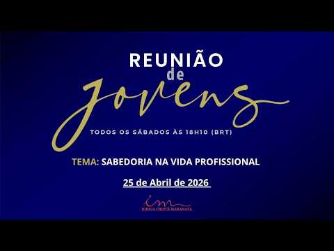 25/04/2026 - [Reunião de Jovens] - Igreja Cristã Maranata - "Sabedoria na vida profissional"