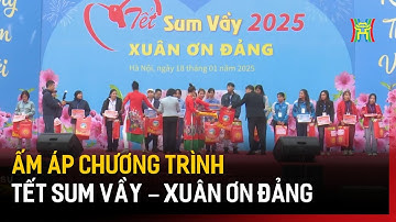 Ấm áp chương trình Tết sum vầy – xuân ơn Đảng | Tin tức