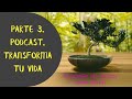 Parte 3. Podcast. Cómo transformar tu vida según el libro de &quot;Transforma Tu Vida&quot;. Anna Arnal