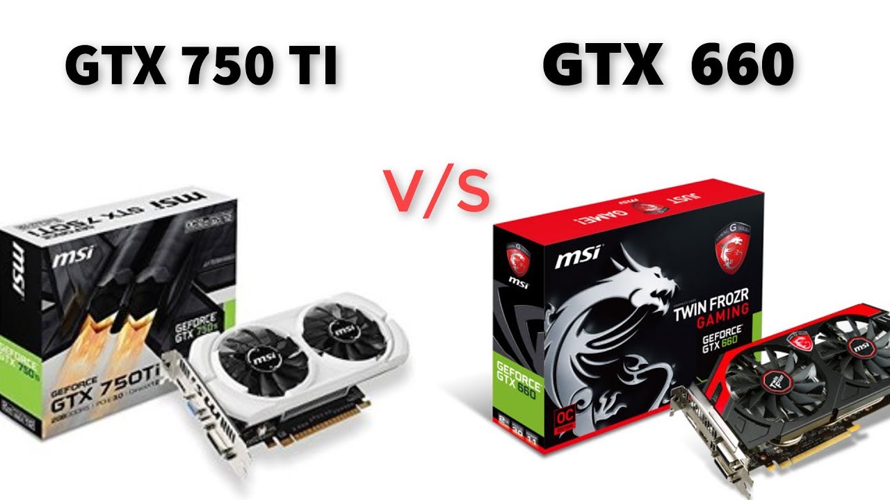 Gtx 750ti vs. GTX 660ti vs GTX 750 ti. GTX 660 vs GTX 750 ti. GTX 550ti vs gt 1030.