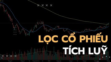 Hướng dẫn tạo bộ lọc cổ phiếu tích luỹ