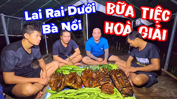 Bữa tiệc hoà giải của team Thánh Xàm và rai mâm vịt cò nướng dưới bè ngon cực