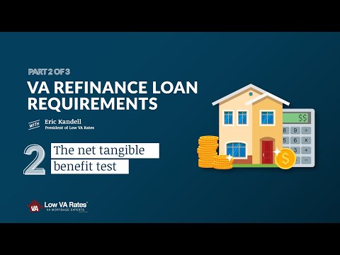 VA Refinance Loan Requirements: The net tangible benefit test (2 of 3)