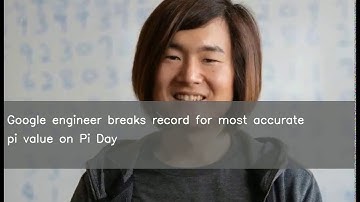 Google engineer breaks record for most accurate pi value on Pi Day