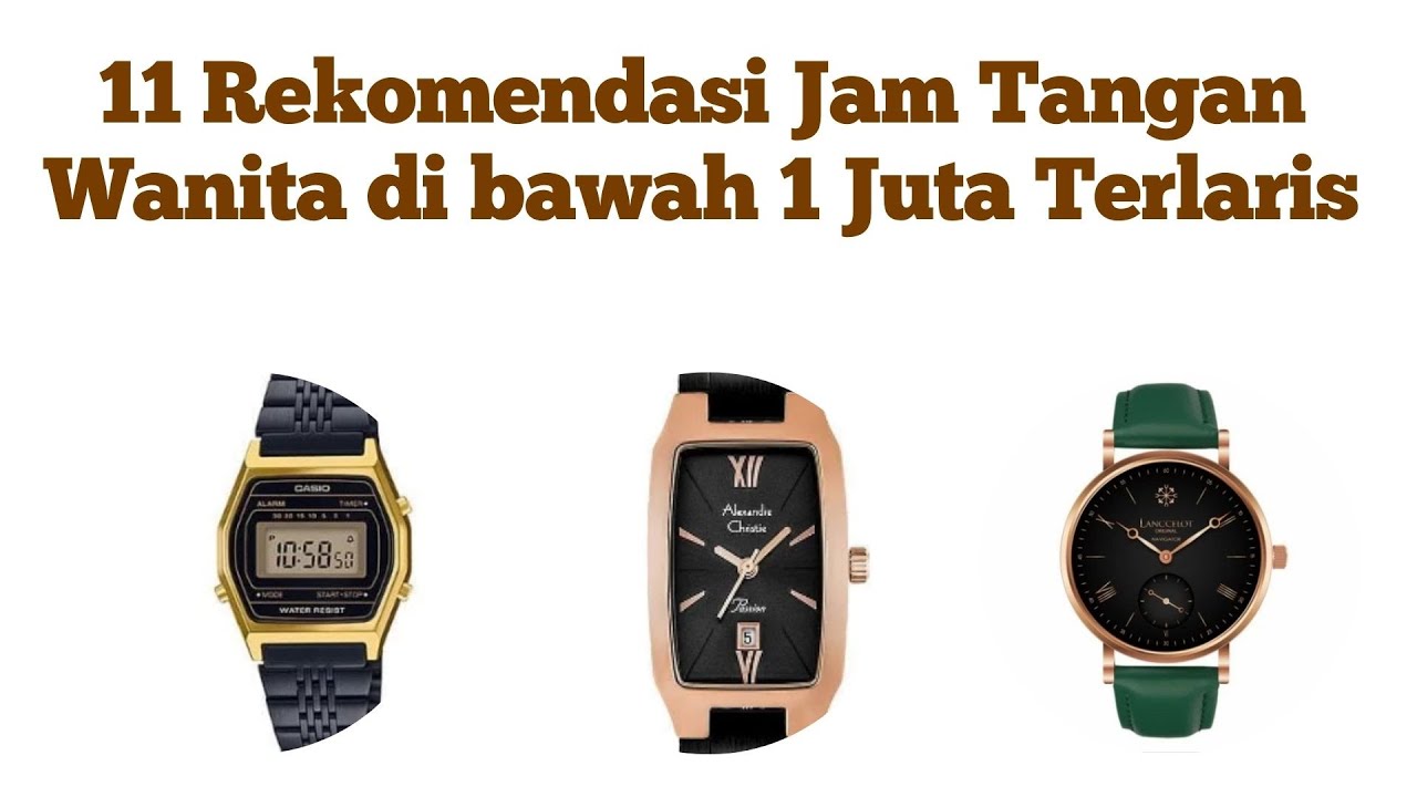 11 Rekomendasi Jam Tangan Wanita di bawah 1 Juta Terlaris - YouTube