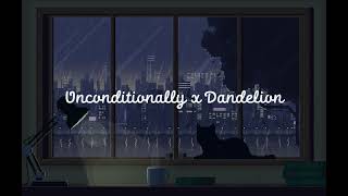 Unconditionally x Dandelion (underwater ver.) \u0026 (slowed)