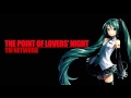 【初音ミク】 THE POINT OF LOVERS&#39; NIGHT 【TM NETWORKカバー】