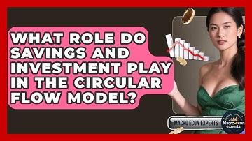 What Role Do Savings And Investment Play In The Circular Flow Model? - Macroecon Experts