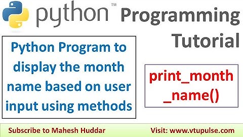 Python Program to display the month name based on user input using methods by Mahesh Huddar