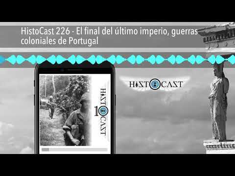 HistoCast 226 - El final del último imperio, guerras coloniales de Portugal