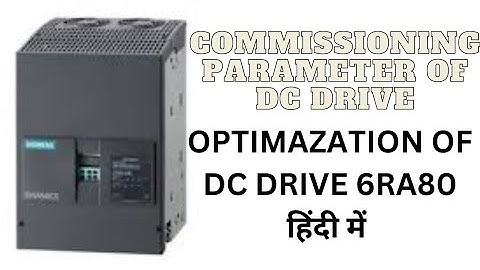 6RA80 DC DRIVE COMMISSIONING & OPTIMIZATION | DC  ड्राइव टूनिंग कैसे करे SIEMENS
