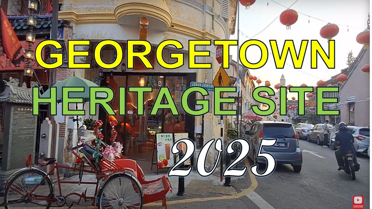 Penang Georgetown Heritage Site 2025