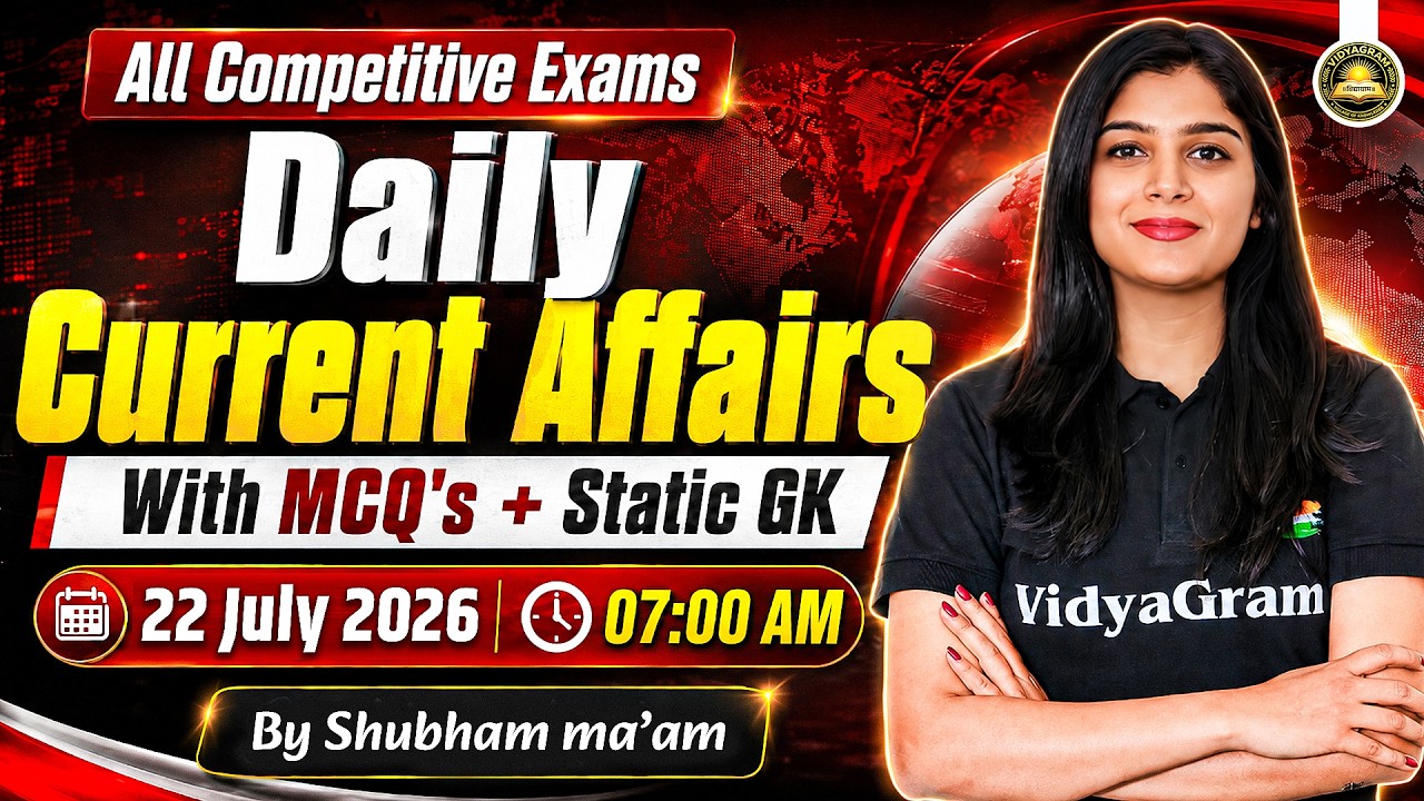 22 July 2026 Daily Current Affairs + Static GK | for All Competitive Exams
