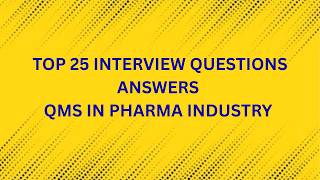 QMS in Pharmaceutical industry | Top 25  interview questions and answers #qms #pharmaceutical